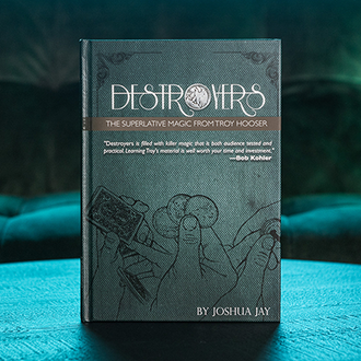Destroyers by Troy Hooser, Joshua Jay, and Vanishing Inc.