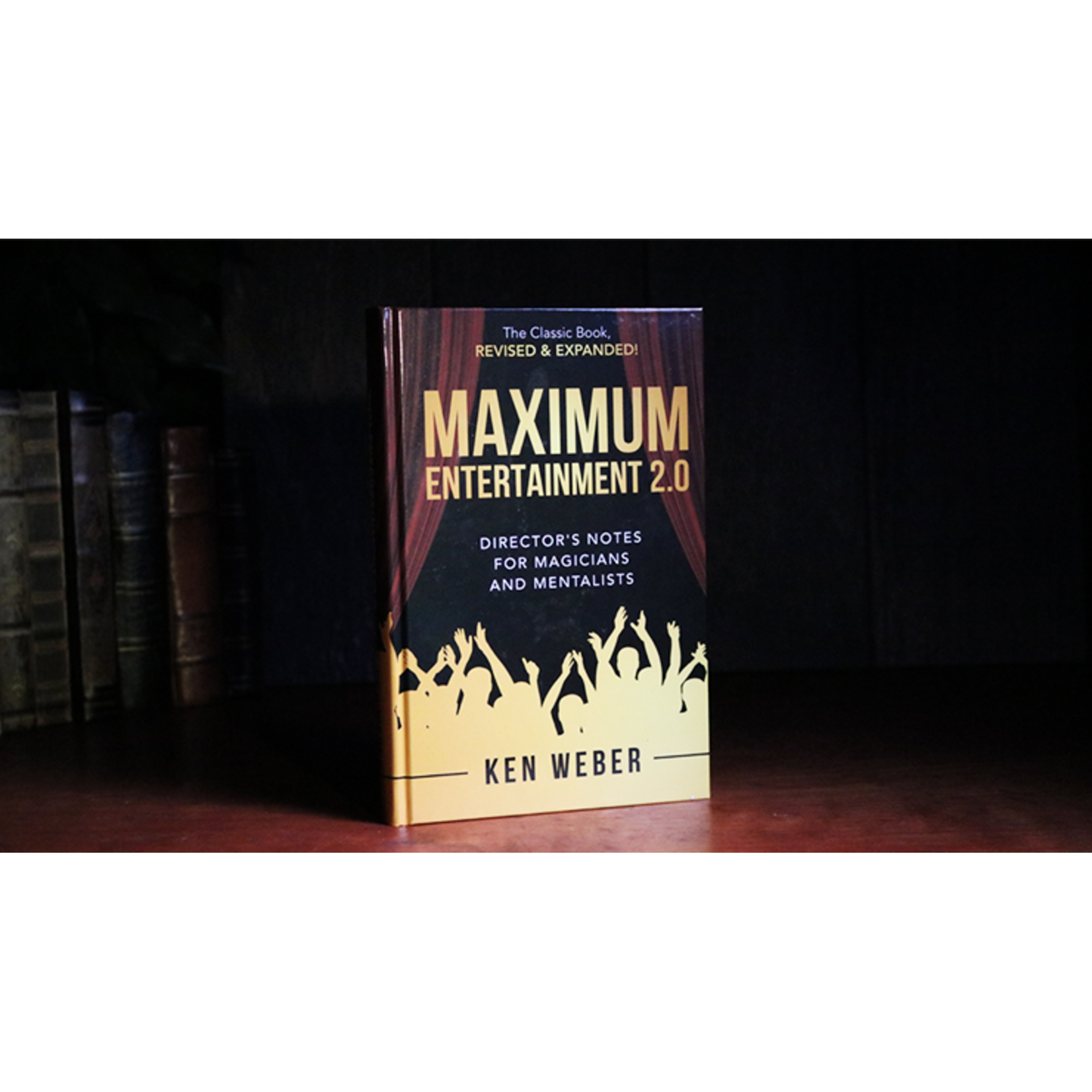 Maximum Entertainment 2.0: Expanded & Revised by Ken Weber