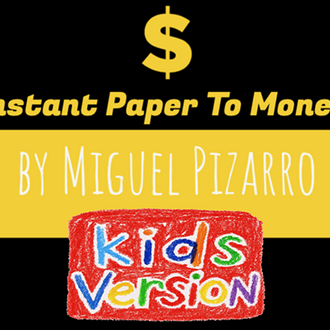Instant Paper to Money Kid Version  by Miguel Pizarro and Crazy Jokers