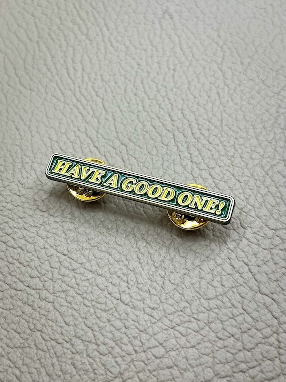 Cool Guys Pin 'Have A Good One!'