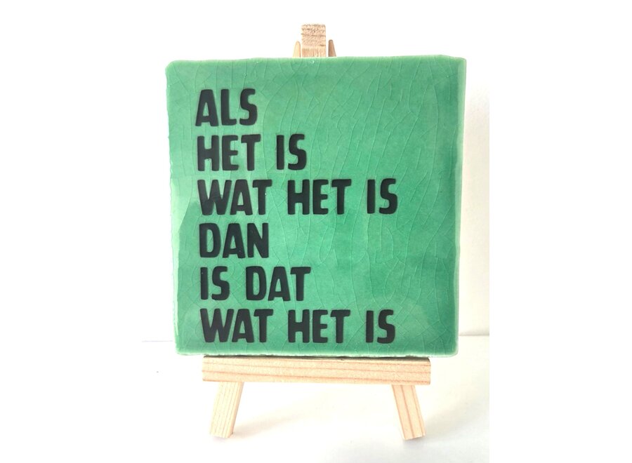 als het is wat het is , dan is het wat het is- Groen