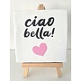 Tegel "ciao bella" – handgemaakt 10x10 cm