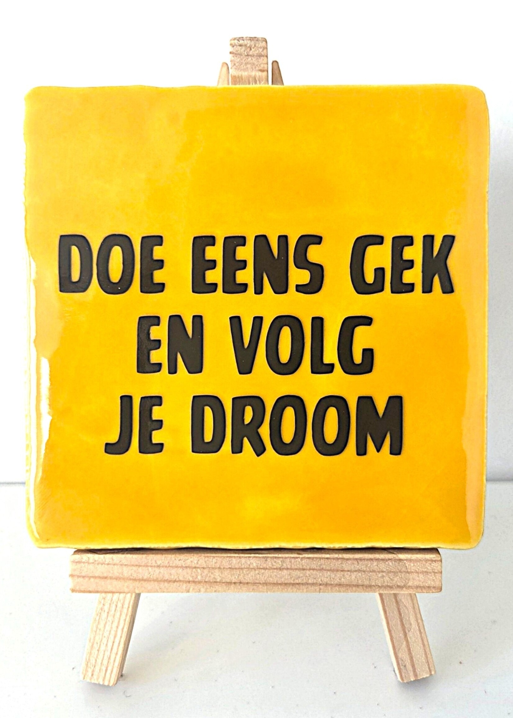 Tegel Quotes Tegel "doe eens gek en volg je droom" – handgemaakt 10x10 cm