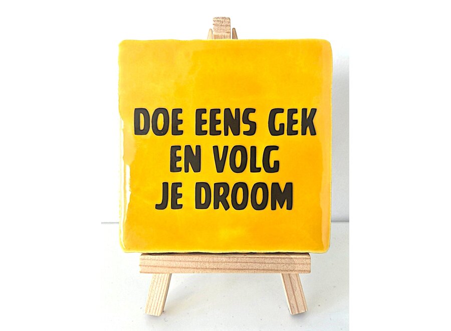 doe eens gek en volg je droom - geel