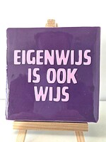 Tegel Quotes eigenwijs is ook wijs - paars
