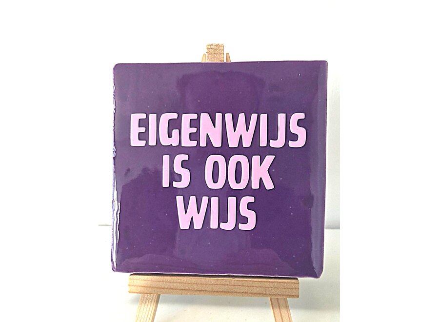 Tegel "eigenwijs is ook wijs" – handgemaakt 10x10 cm