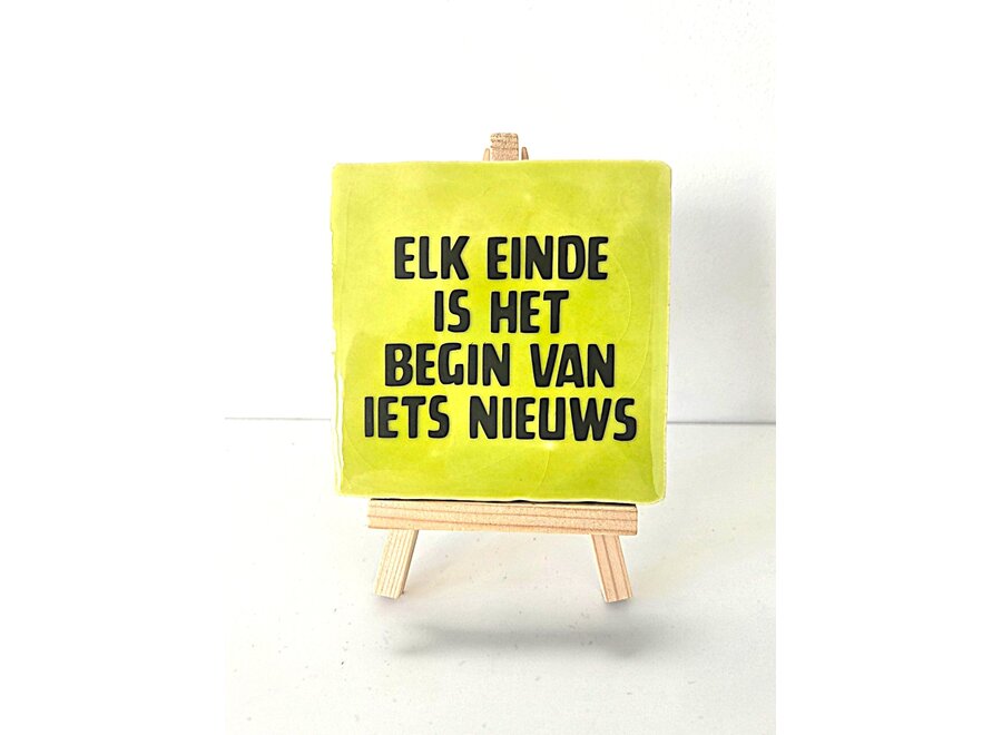 elk einde is het begin van iets nieuws -pistache