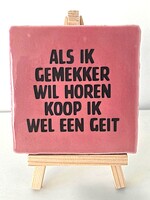 Tegel Quotes als ik gemekker wil horen koop ik wel een geit- Roze