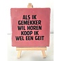 Tegel "als ik gemekker wil horen koop ik wel een geit" – handgemaakt 10x10 cm