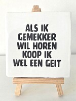 Tegel Quotes als ik gemekker wil horen koop ik wel een geit- Wit