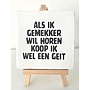 Tegel "als ik gemekker wil horen koop ik wel een geit" – handgemaakt 10x10 cm
