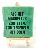 Tegel Quotes als het makkelijk zou zijn zou iedereen het doen- Groen