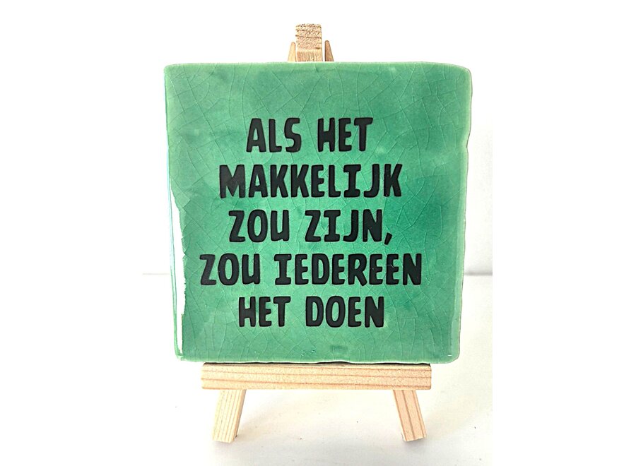 Tegel "als het makkelijk zou zijn zou iedereen het doen" – handgemaakt 10x10 cm