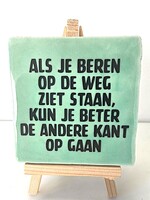 Tegel Quotes Als je beren op de weg ziet staan, kun je beter de andere kant op gaan- Groen