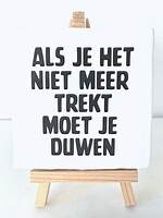 Tegel Quotes Als je het niet meer trekt moet je duwen-Wit