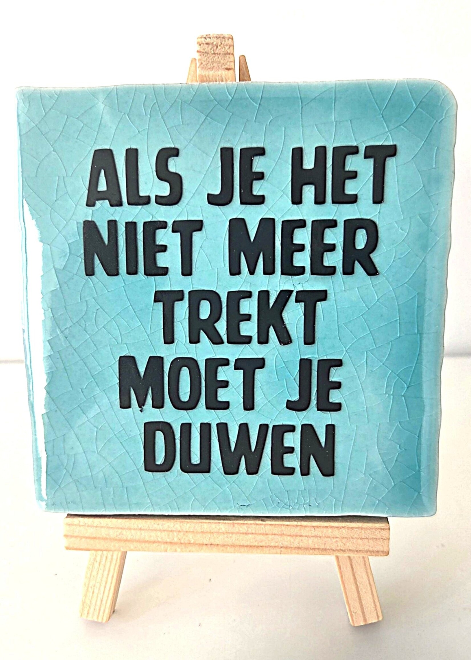 Tegel Quotes Tegel "Als je het niet meer trekt moet je duwen" – handgemaakt 10x10 cm