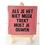 Tegel "Als je het niet meer trekt moet je duwen" – handgemaakt 10x10 cm