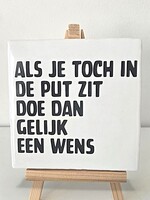 Tegel Quotes Als je toch in de put zit doe dan gelijk een wens - wit
