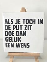 Tegel Quotes Als je toch in de put zit doe dan gelijk een wens - wit