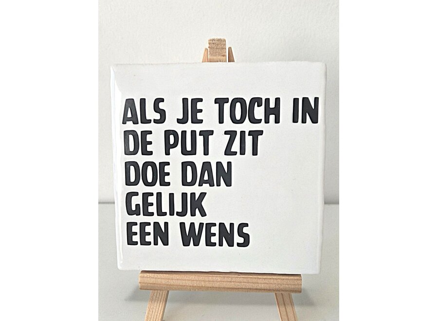 Als je toch in de put zit doe dan gelijk een wens - wit