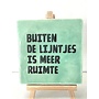 Tegel "buiten de lijntjes is meer ruimte" – handgemaakt 10x10 cm