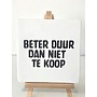 Tegel "Beter duur dan niet te koop " – handgemaakt 10x10 cm