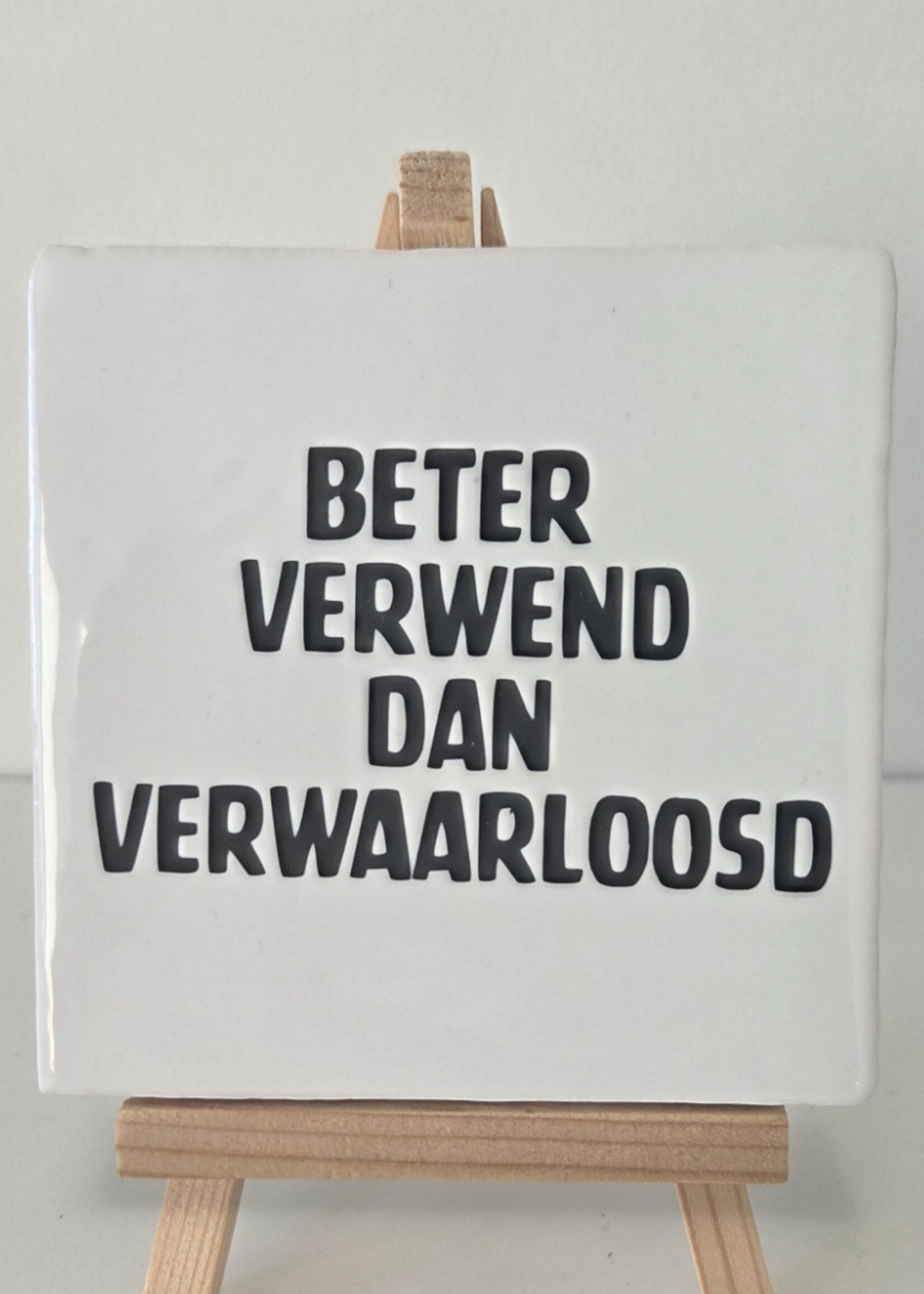Tegel Quotes Tegel "Beter verwend dan verwaarloosd" – handgemaakt 10x10 cm