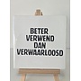 Tegel "Beter verwend dan verwaarloosd" – handgemaakt 10x10 cm