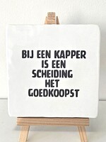Tegel Quotes Bij een kapper is een scheiding het goedkoopst- wit