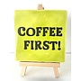 Tegel "coffee first" – handgemaakt 10x10 cm