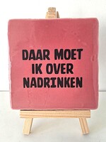 Tegel Quotes daar moet ik over nadrinken - roze