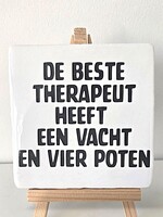 Tegel Quotes de beste therapeut heeft een vacht en vier poten - wit