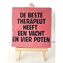 Tegel "de beste therapeut heeft een vacht en vier poten" – handgemaakt 10x10 cm