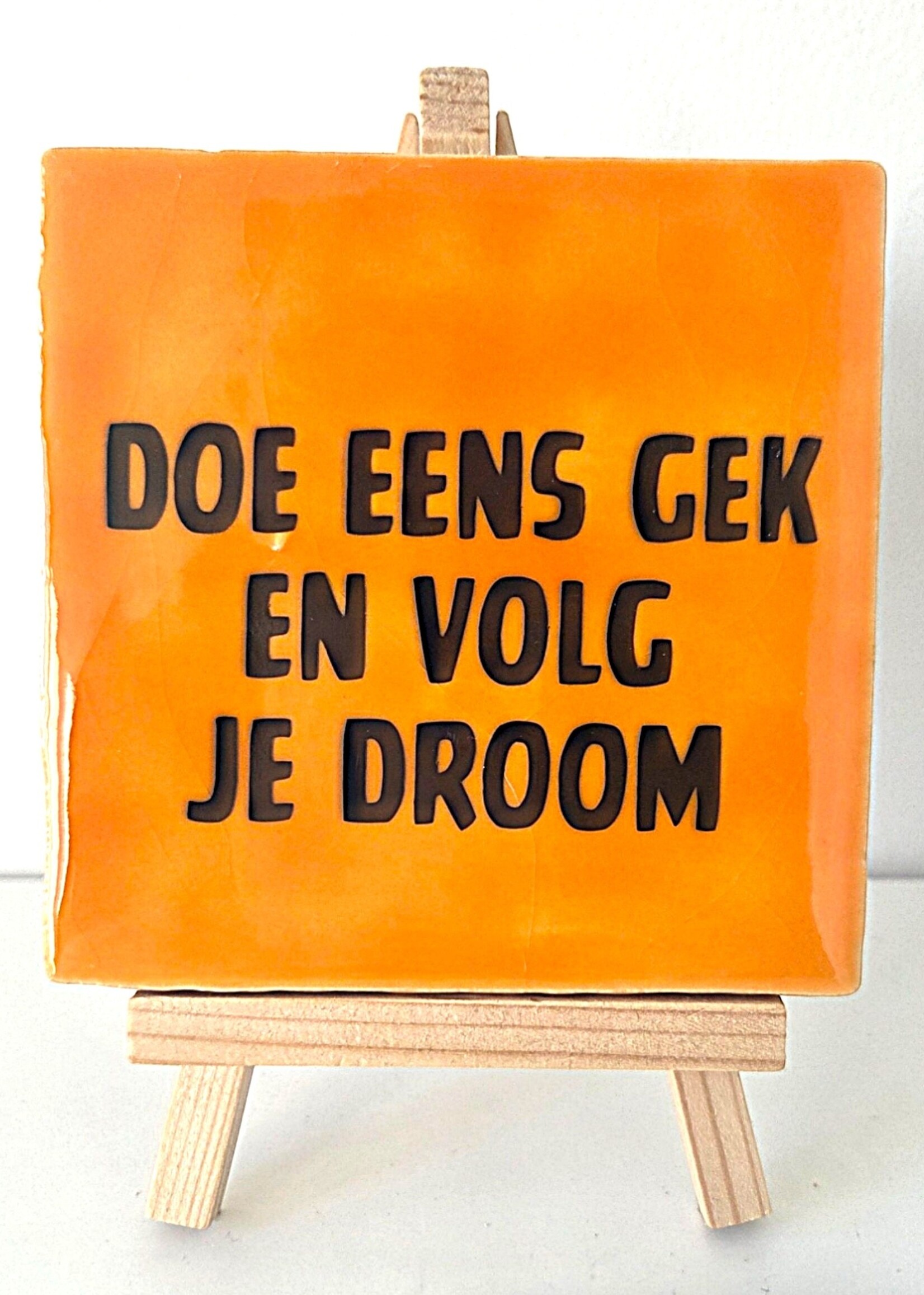 Tegel Quotes Tegel "doe eens gek en volg je droom" – handgemaakt 10x10 cm