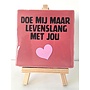 Tegel "doe mij maar levenslang met jou" – handgemaakt 10x10 cm