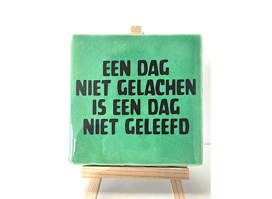 een dag niet gelachen is een dag niet geleefd-groen