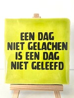 Tegel Quotes een dag niet gelachen is een dag niet geleefd-pistache