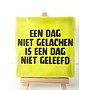 Tegel "een dag niet gelachen is een dag niet geleefd" – handgemaakt 10x10 cm