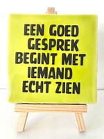 Tegel Quotes een goed gesprek begint met iemand echt zien - pistache