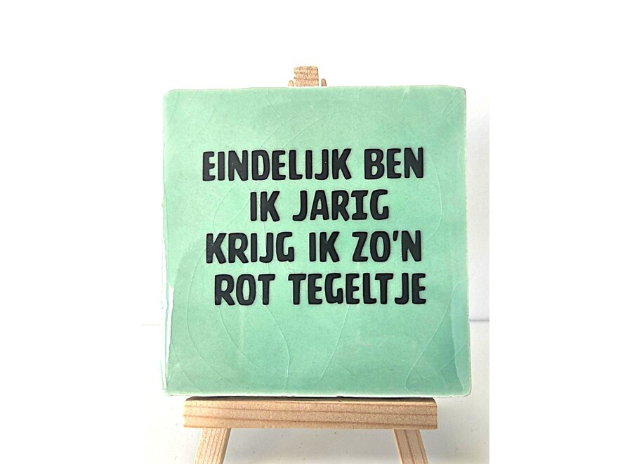 eindelijk ben ik jarig, krijg ik zo'n rot tegeltje - groen