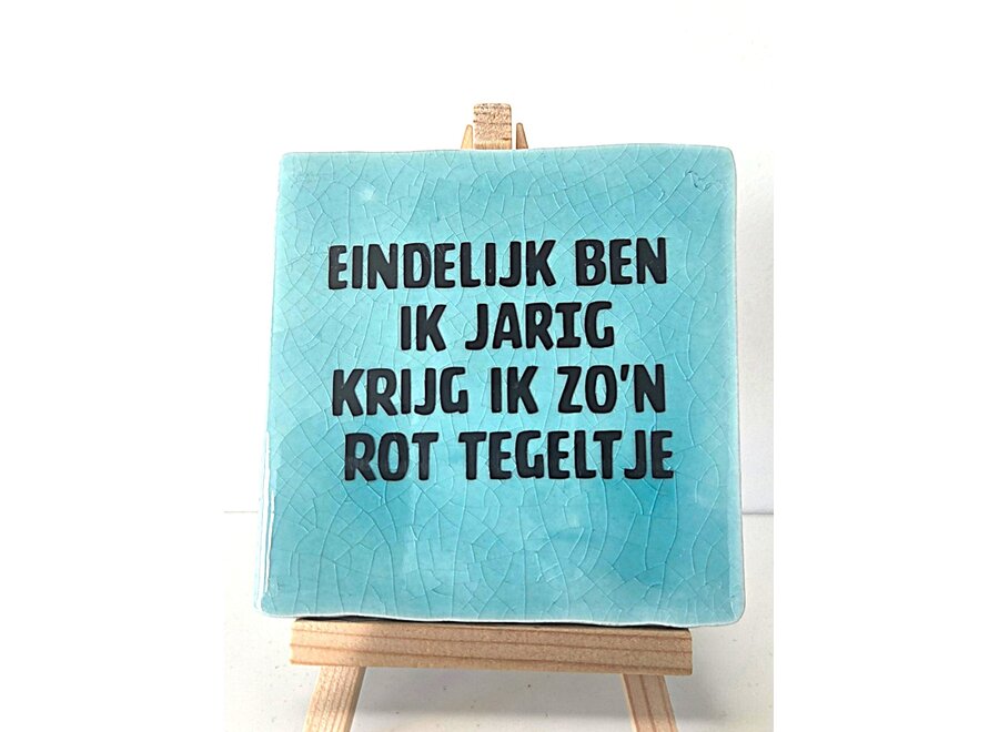 eindelijk ben ik jarig, krijg ik zo'n rot tegeltje - blauw