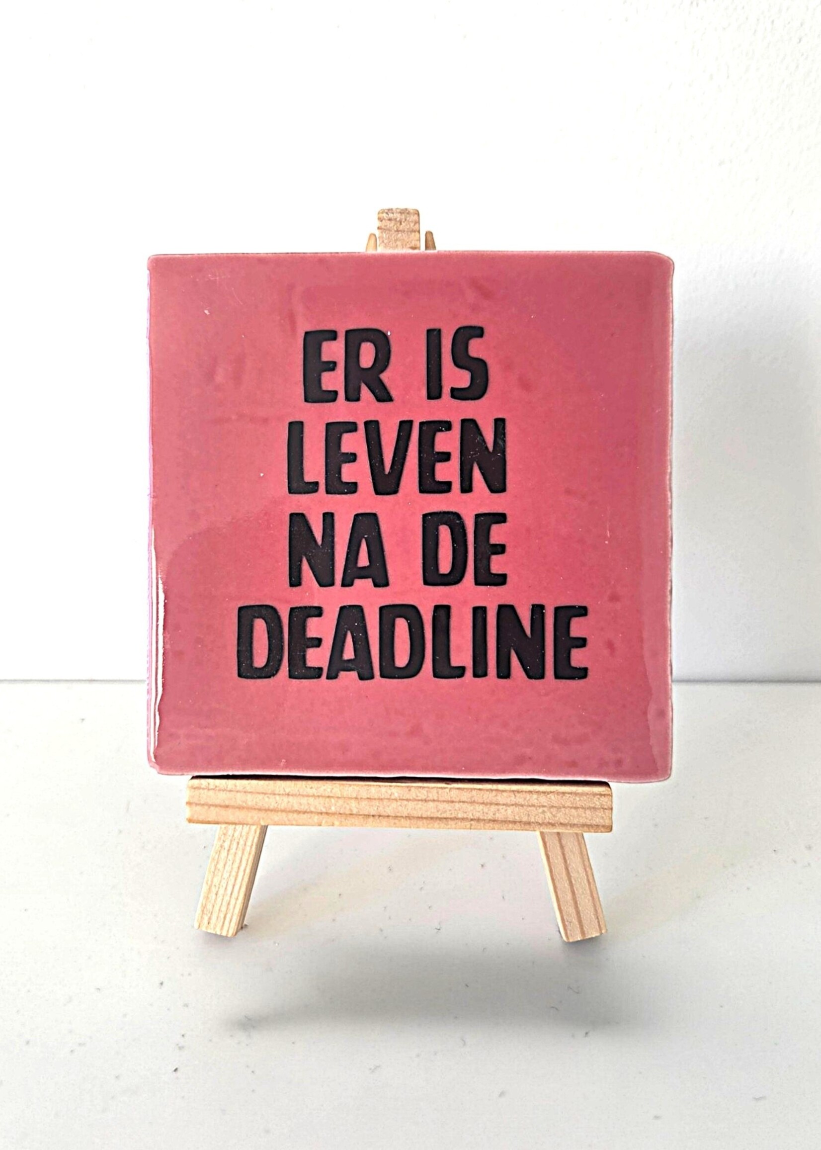 Tegel Quotes Tegel "er is leven na de deadline" – handgemaakt 10x10 cm