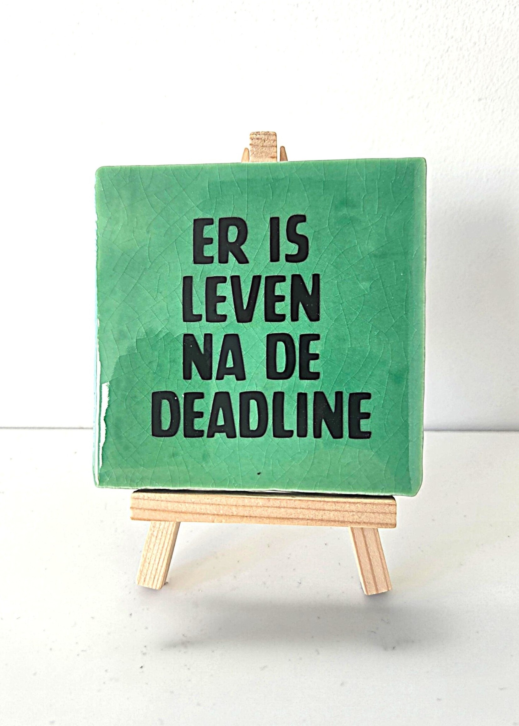 Tegel Quotes Tegel "er is leven na de deadline" – handgemaakt 10x10 cm