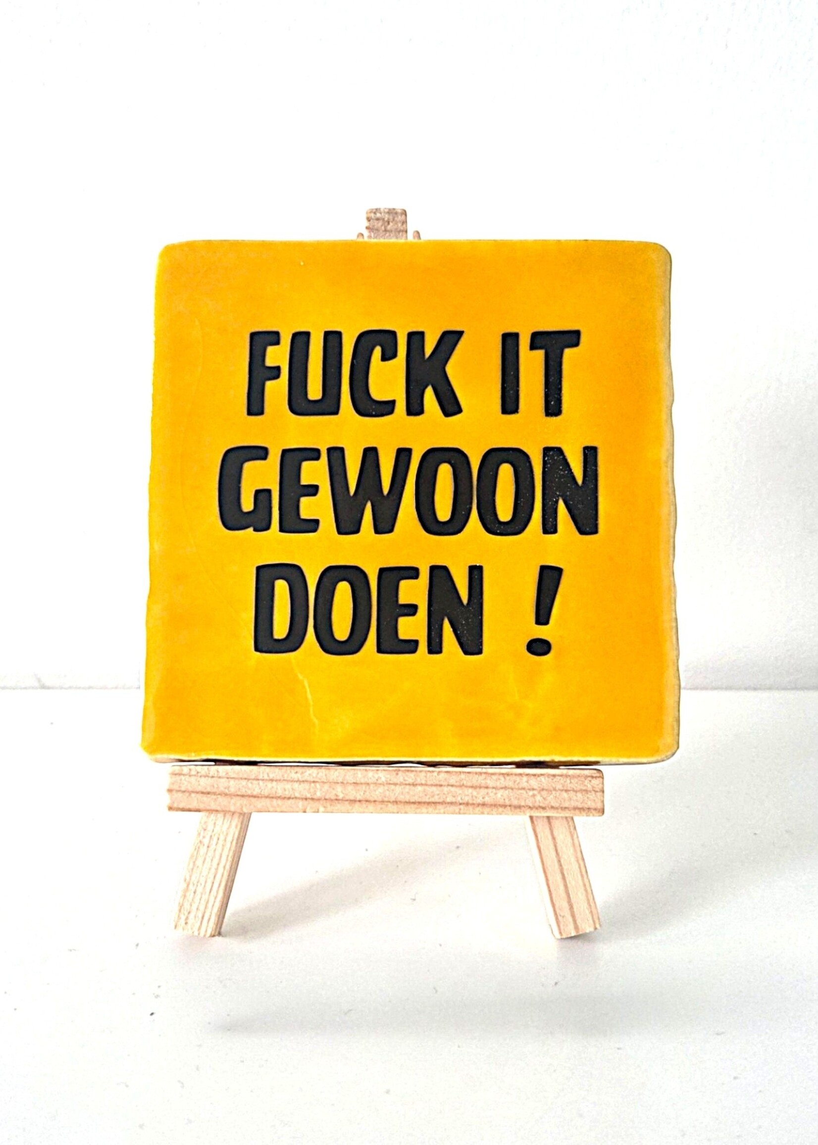 Tegel Quotes Tegel "fuck it , gewoon doen !" – handgemaakt 10x10 cm
