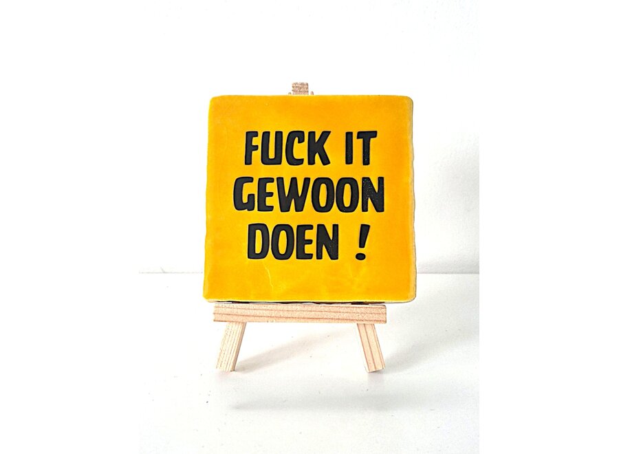 Tegel "fuck it , gewoon doen !" – handgemaakt 10x10 cm