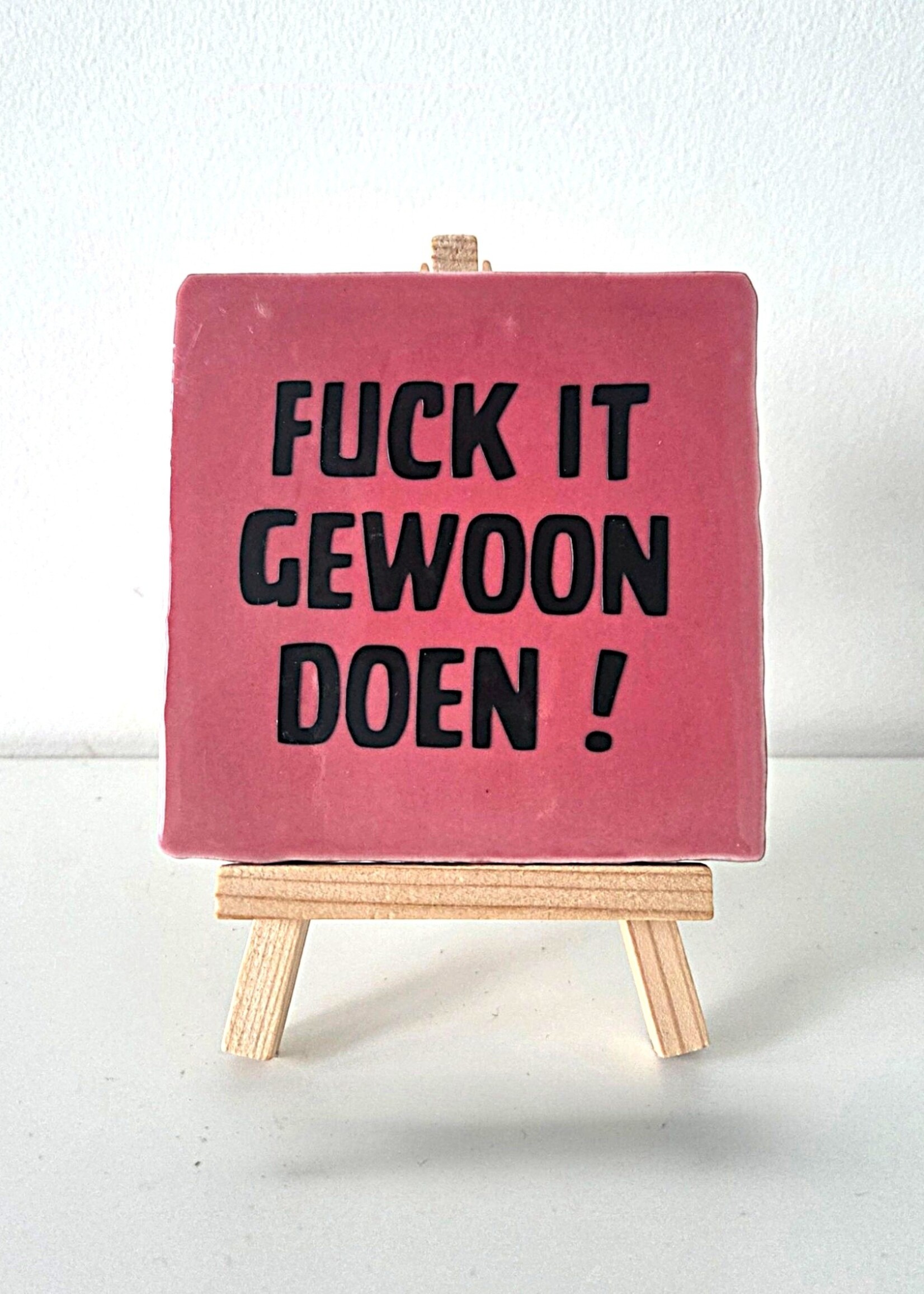 Tegel Quotes Tegel "fuck it , gewoon doen !" – handgemaakt 10x10 cm