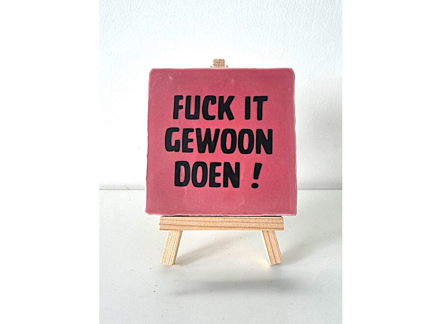 fuck it , gewoon doen ! - roze