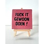 Tegel "fuck it , gewoon doen !" – handgemaakt 10x10 cm