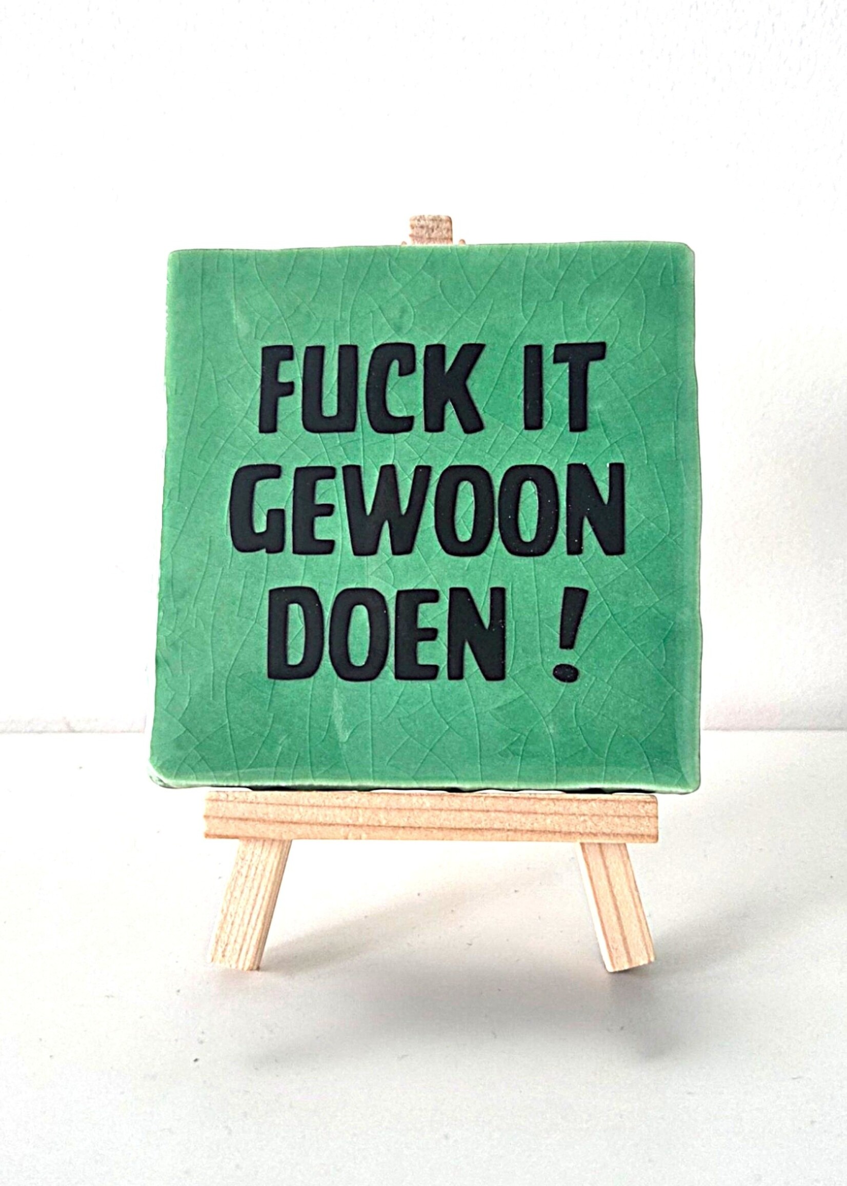 Tegel Quotes Tegel "fuck it , gewoon doen !" – handgemaakt 10x10 cm
