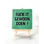 Tegel "fuck it , gewoon doen !" – handgemaakt 10x10 cm